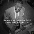 Nat King Cole Collection, Vol. 9: Almost Like Being in Love