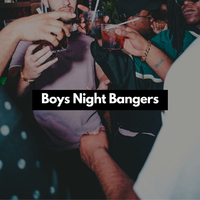 Boys Night Bangers