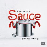 Young Trap - Too Much Sauce (Instrumental) 无和声伴奏