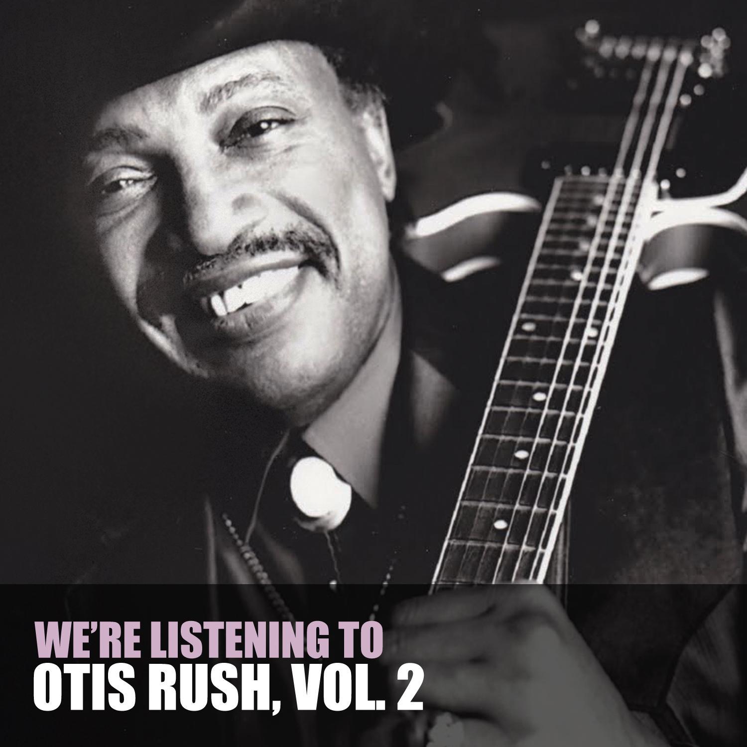 We're Listening to Otis Rush, Vol. 2