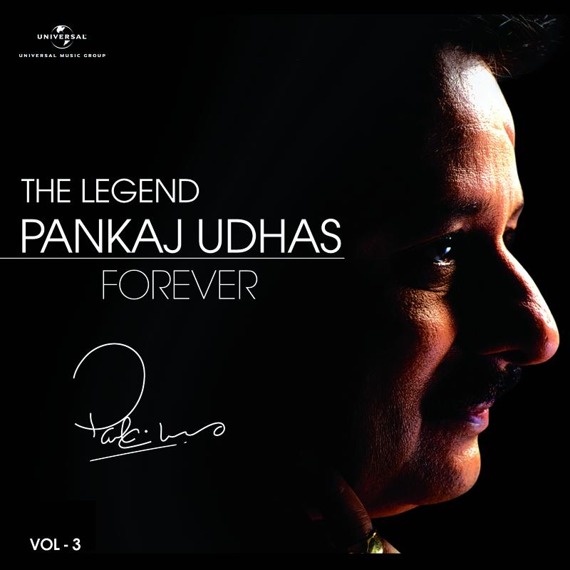 The Legend Forever - Pankaj Udhas - Vol.3