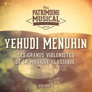 Les grands violonistes de la musique classique : Yehudi Menuhin, Vol. 2