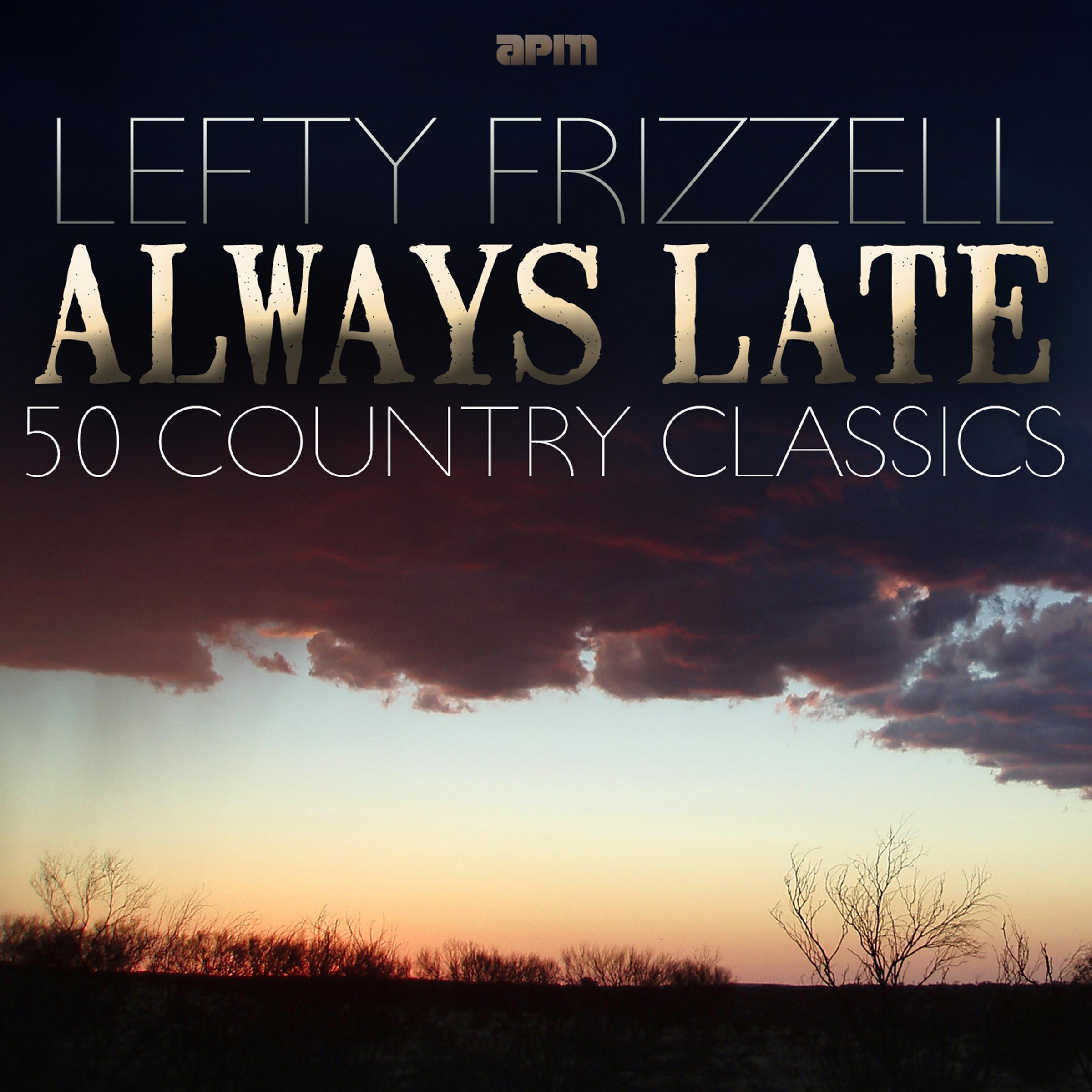 Always Late - 50 Country Classics
