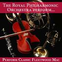 The Royal Philharmonic Orchestra Perform Classic Fleetwood Mac专辑