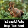 Instrumental Poetry: George Frideric Handel