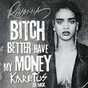 Bitch Better Have My Money (Karetus Remix)专辑