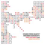 Vitamin String Quartet Performs Radiohead's "True Love Waits" And "Burn the Witch"专辑
