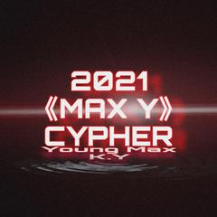 2021 MAX Y CYPHER