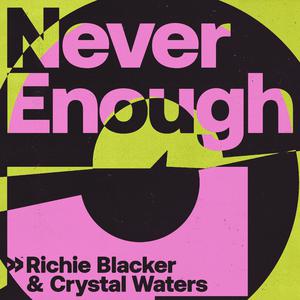 Richie Blacker & Crystal Waters - Never Enough (Instrumental) 原版无和声伴奏 （降1半音）