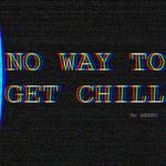 No Way To Get Chill专辑