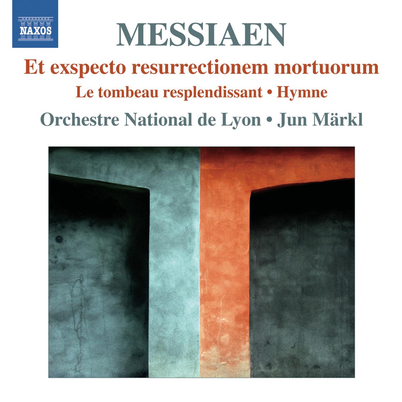 MESSIAEN, O.: Et exspecto resurrectionem mortuorum / Le tombeau resplendissant / Hymne (Lyon National Orchestra, Markl)