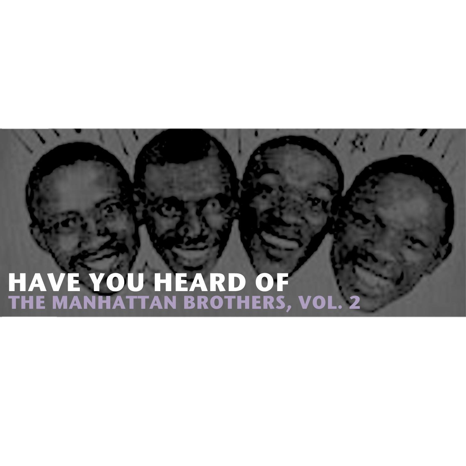 Have You Heard Of The Manhattan Brothers, Vol. 2