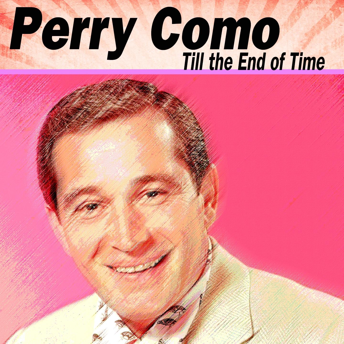 Till the End of Time (19 Wonderfull Hits And Songs)