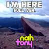 Nah Tony - I'm Here