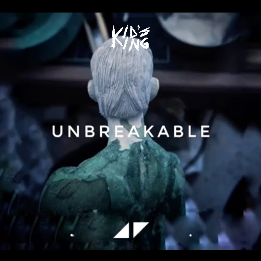 Unbreakable (KIDS KING / Avicii Remix)