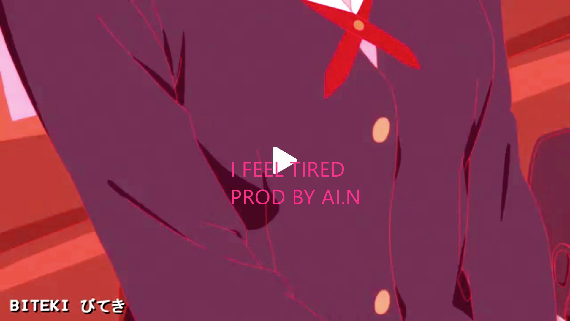 I feel tired （prod by AI.N)专辑