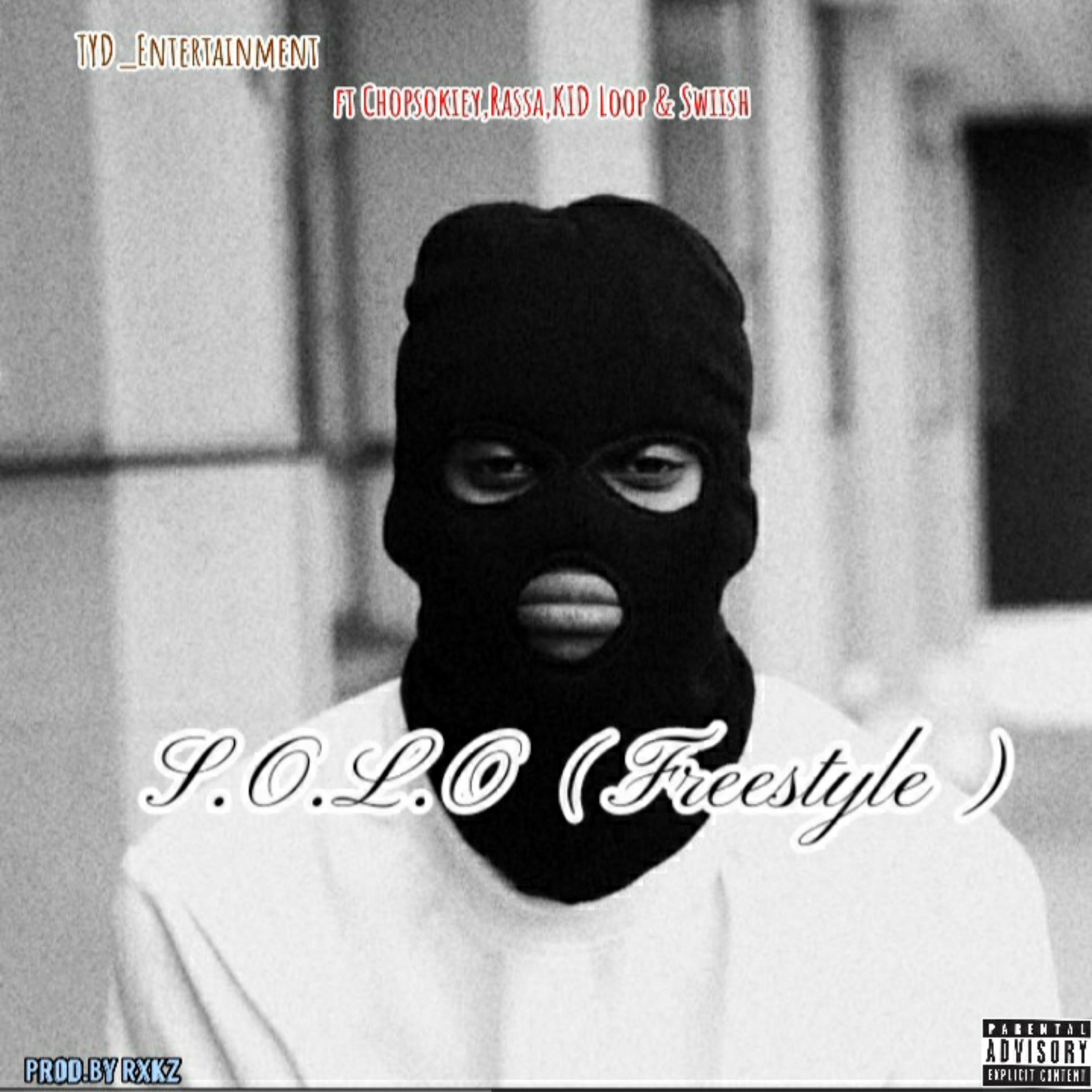 S.O.L.O (Freestyle) (feat. TYD_Entertainment, Chopsokiey, Rassa & Swiish)