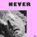 NEVER