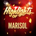 Highlights of Marisol