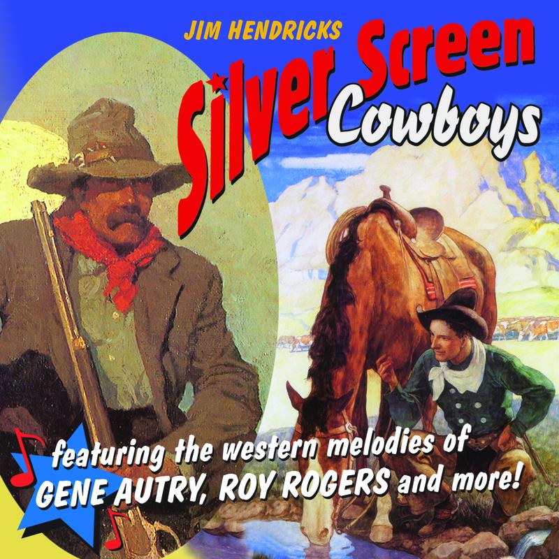 Silver Screen Cowboys: Featuring The Western Melodies Of Gene Autry, Roy Rogers And More