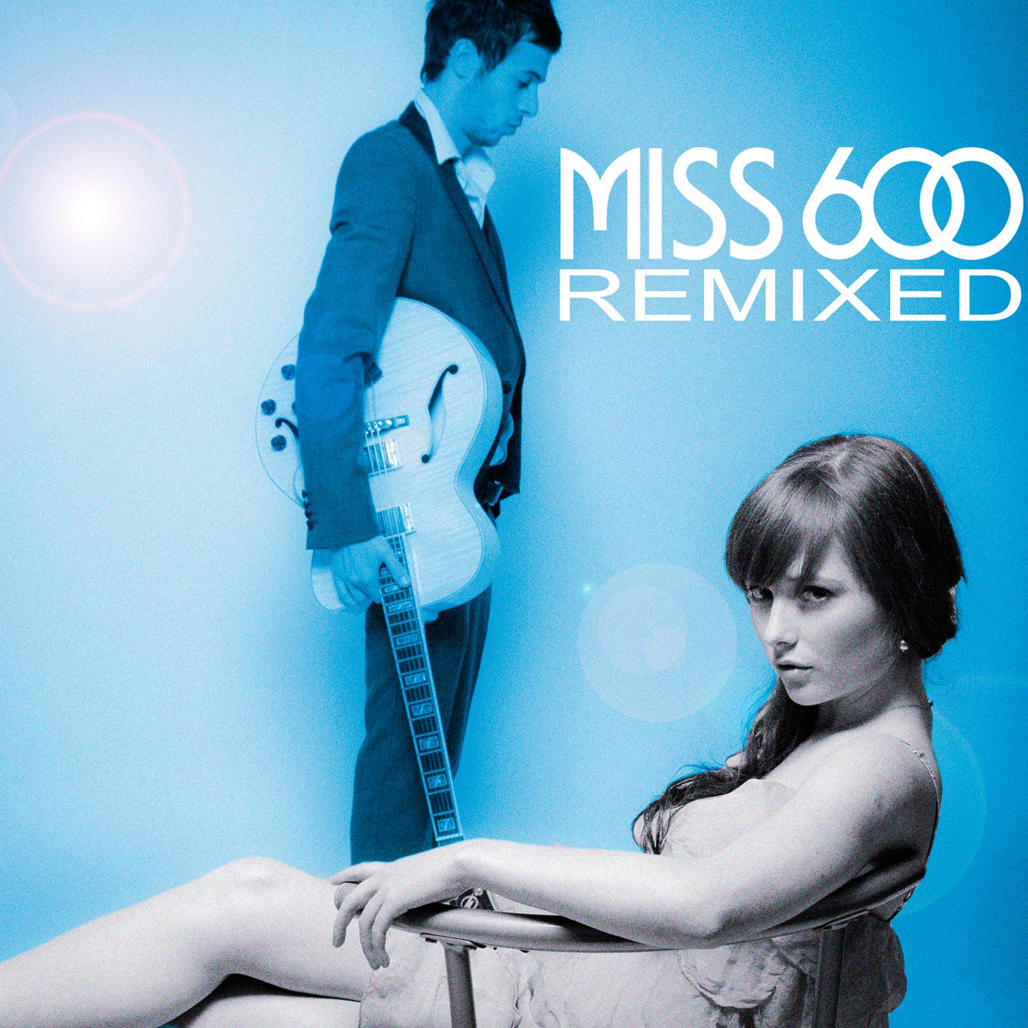 Miss 600 Remixed