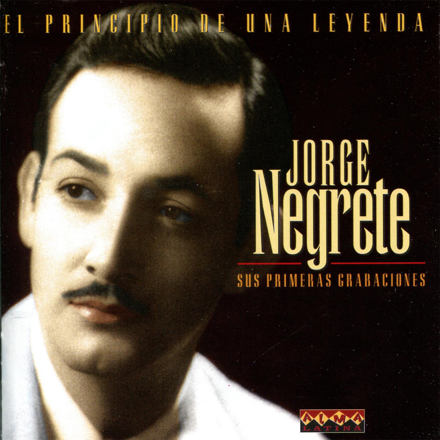 El Principio De Una Leyenda Jorge Negrete - Sus Primeras Grabaciones