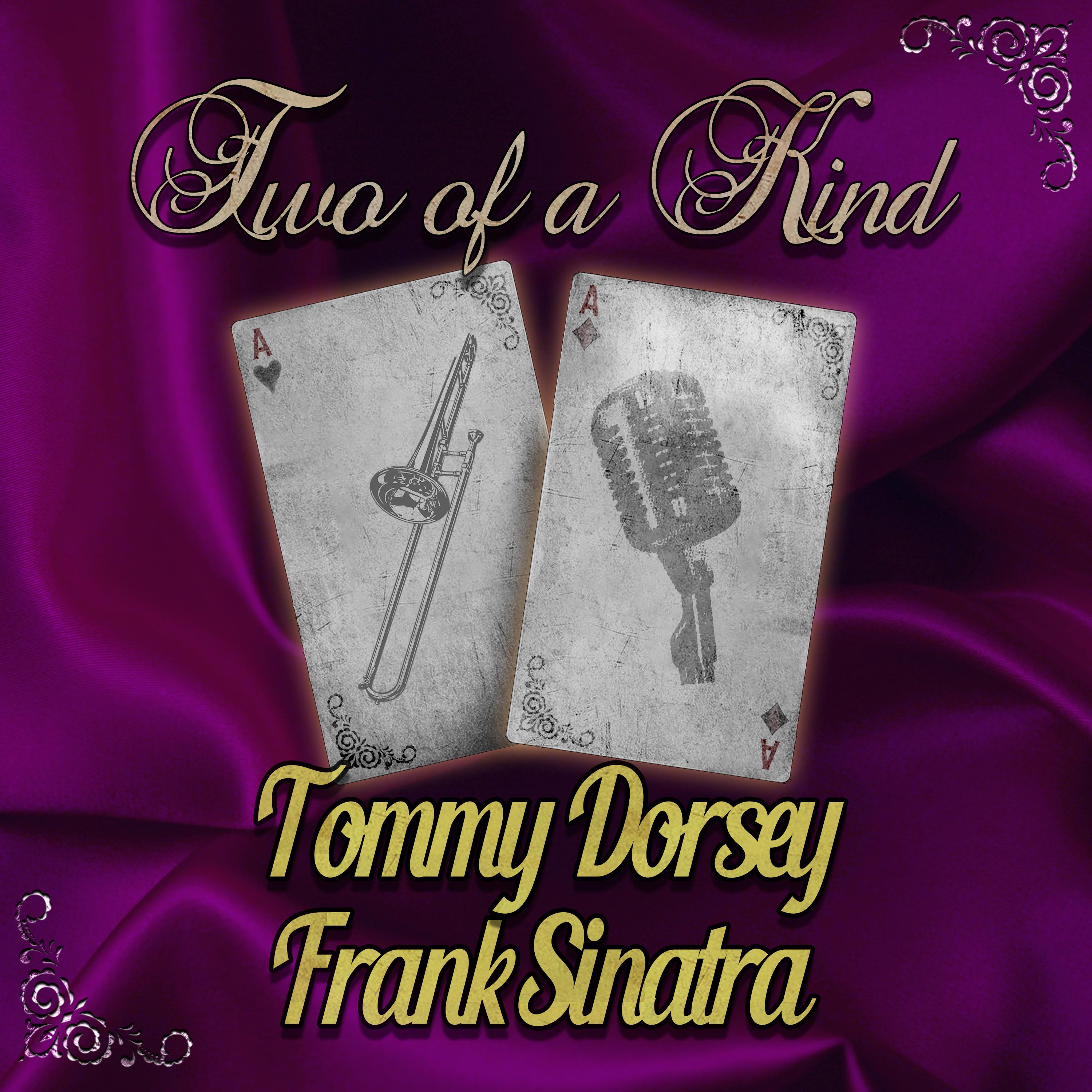 Two of a Kind: Tommy Dorsey & Frank Sinatra