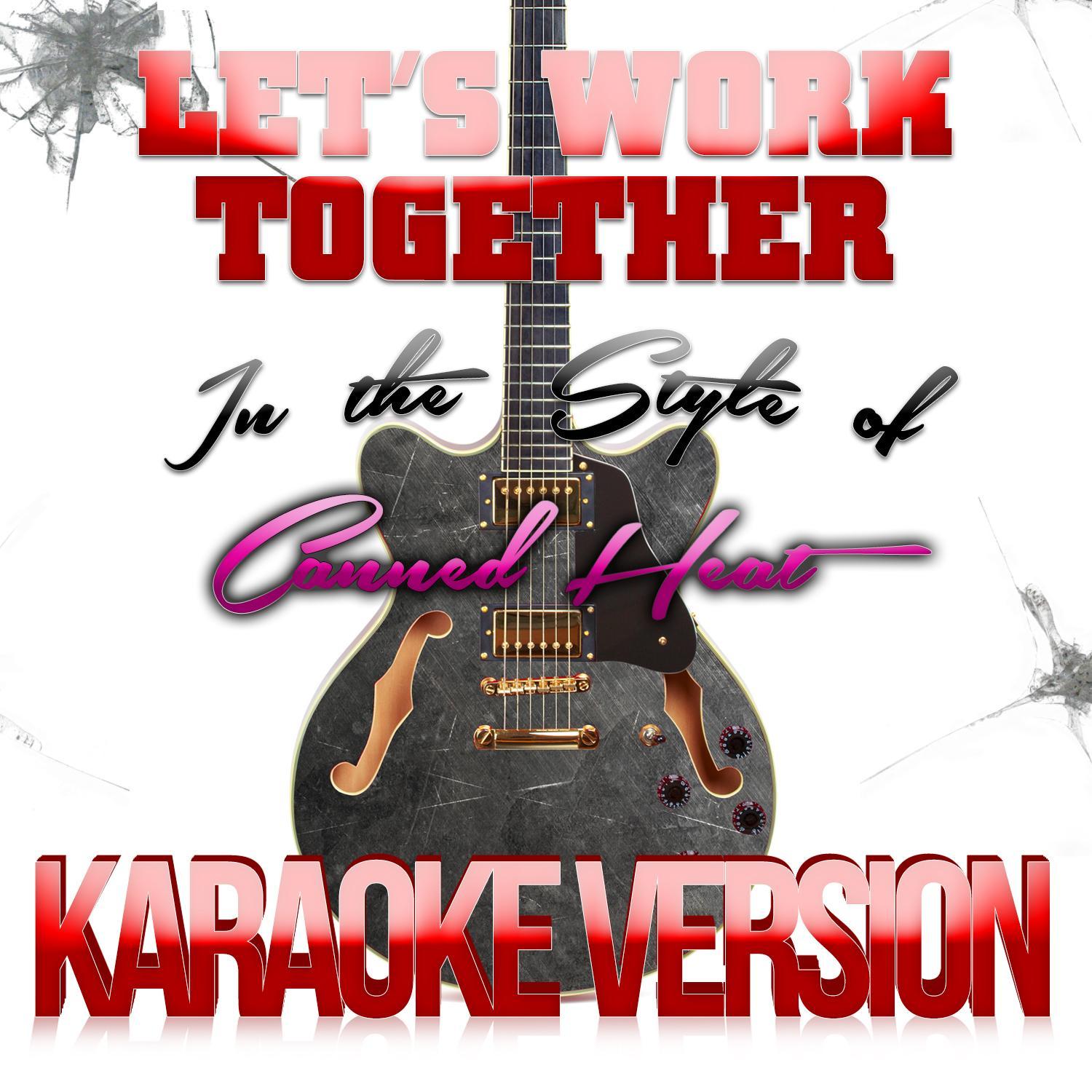 Let's Work Together (In the Style of Canned Heat) [Karaoke Version] - Single专辑