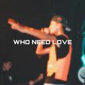 Who Need Love (Prelude)