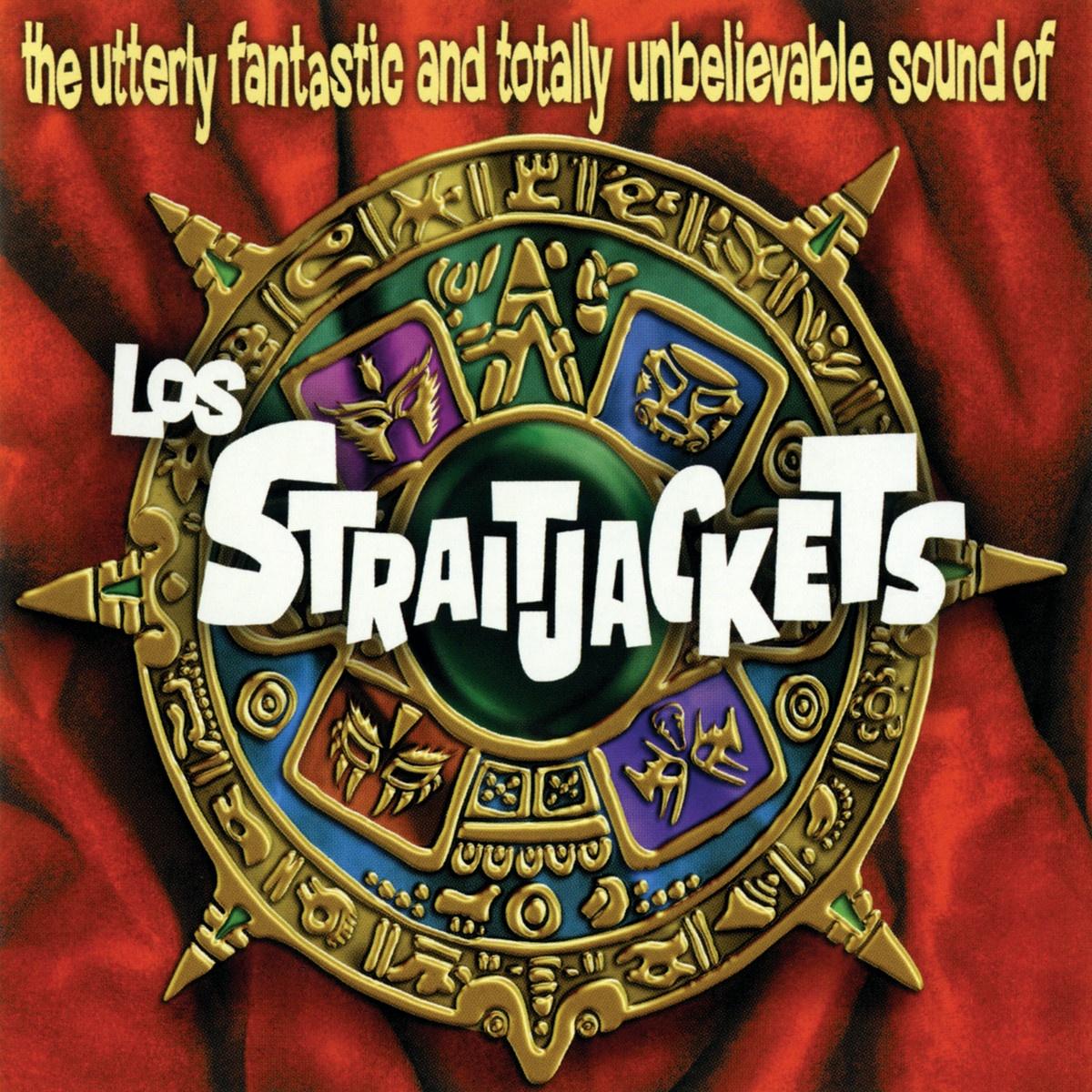 The Utterly Fantastic and Totally Unbelievable Sound of los Straitjackets