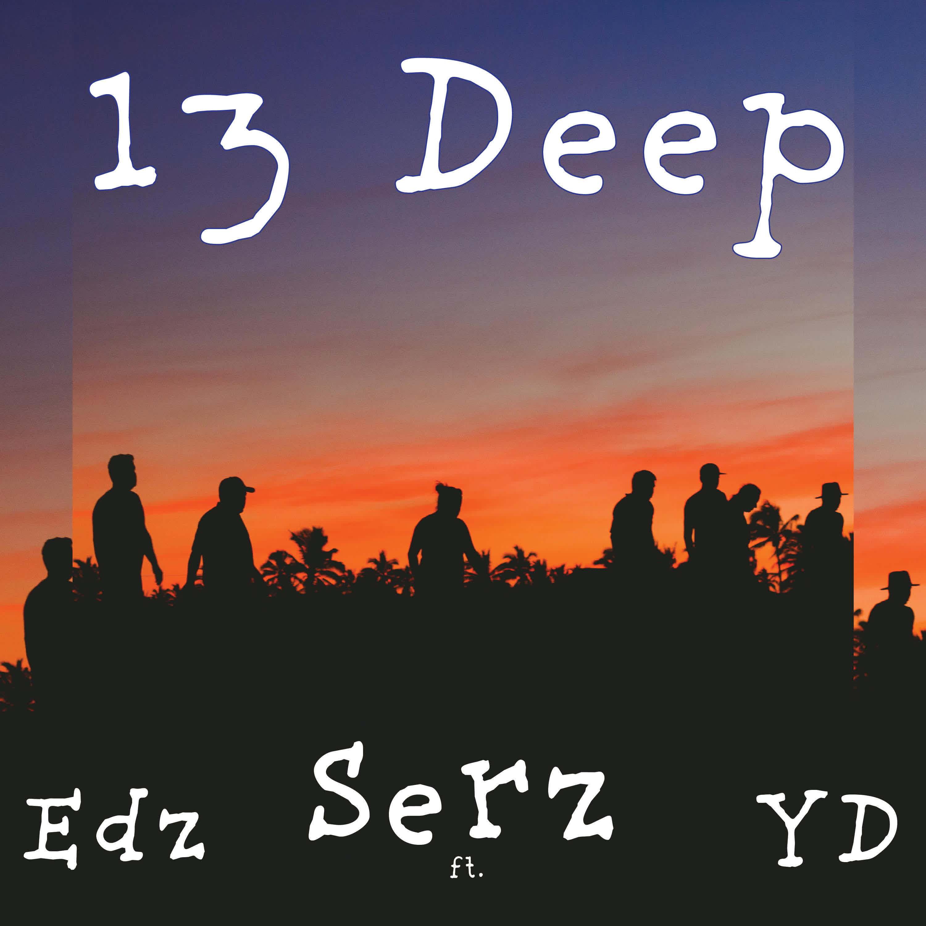 Serz - 13 Deep (feat. YD & Edz)