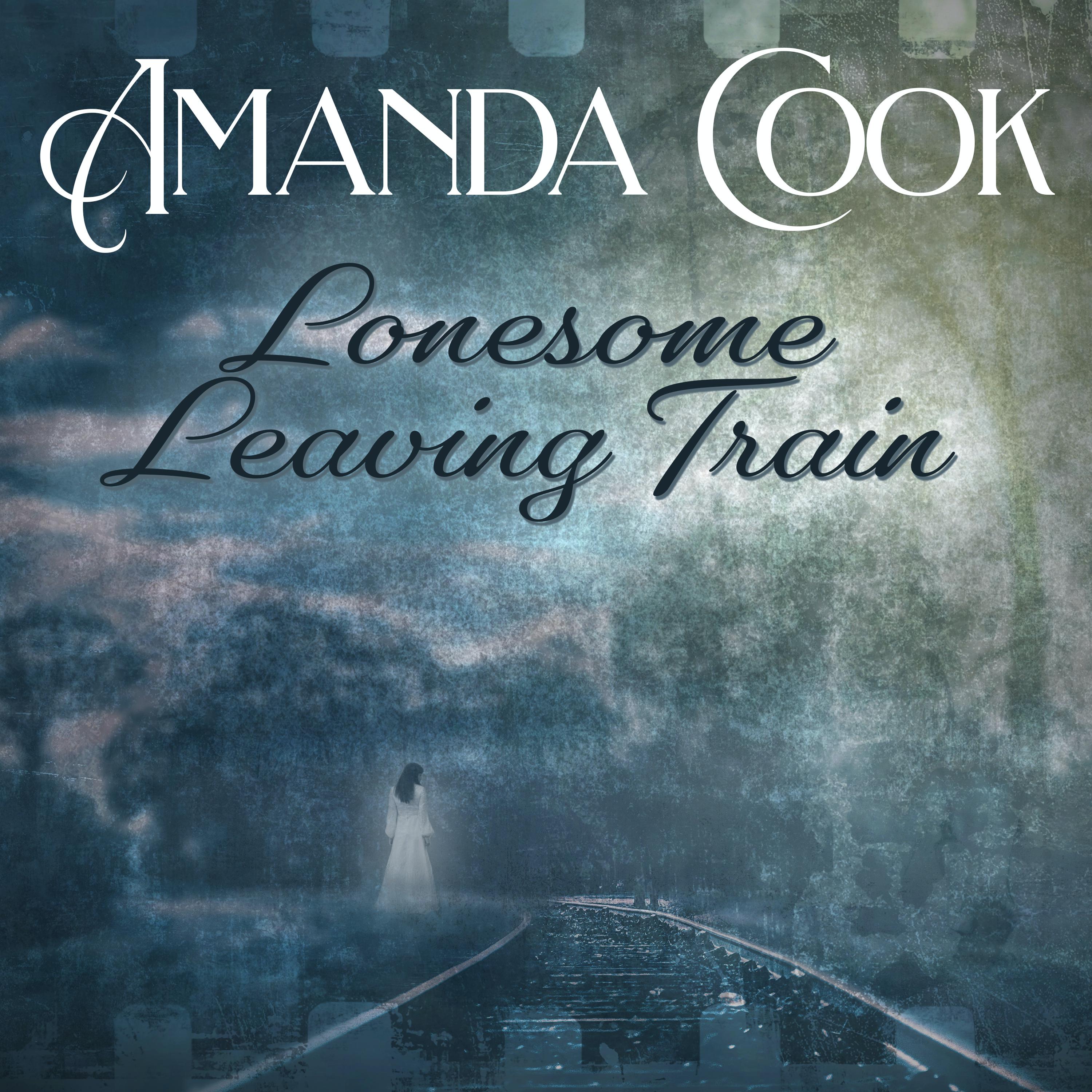 Amanda Cook - Lonesome Leaving Train