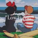 LOW FLYING专辑