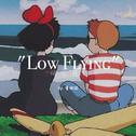 LOW FLYING专辑