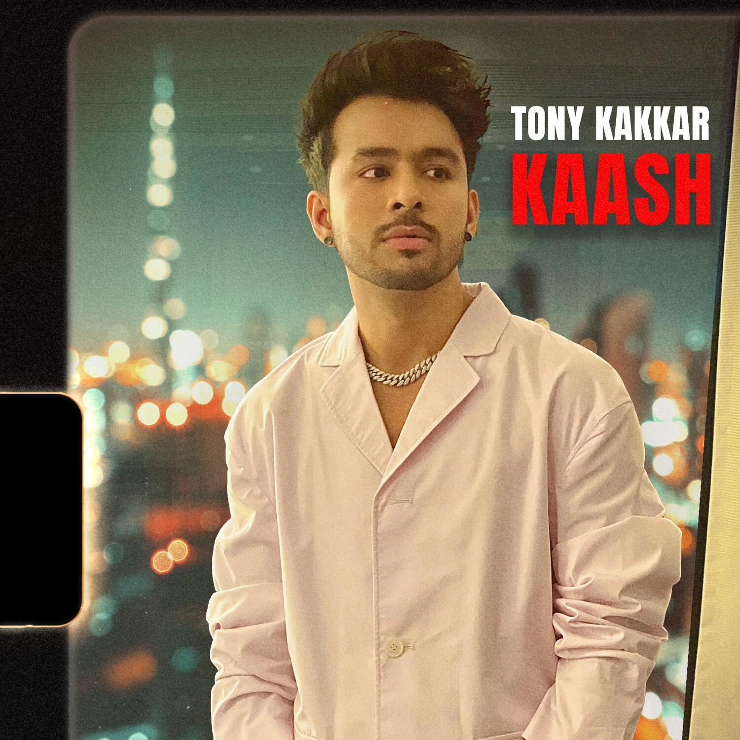 Tony Kakkar - Kaash