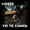 Luisss - Yo Te Comía