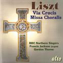 LISZT, F.: Via Crucis / Missa choralis (BBC Northern Singers, Jackson, Thorne)专辑