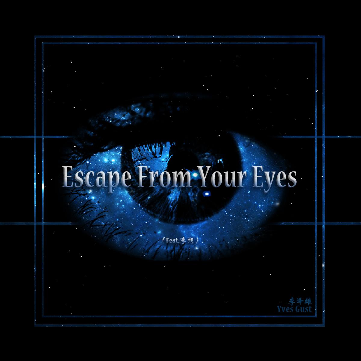 Escape From Your Eyes(feat.李想)专辑