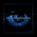 Escape From Your Eyes(feat.李想)