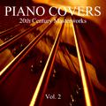 Piano Covers: 20th Century Masterworks, Vol. 2