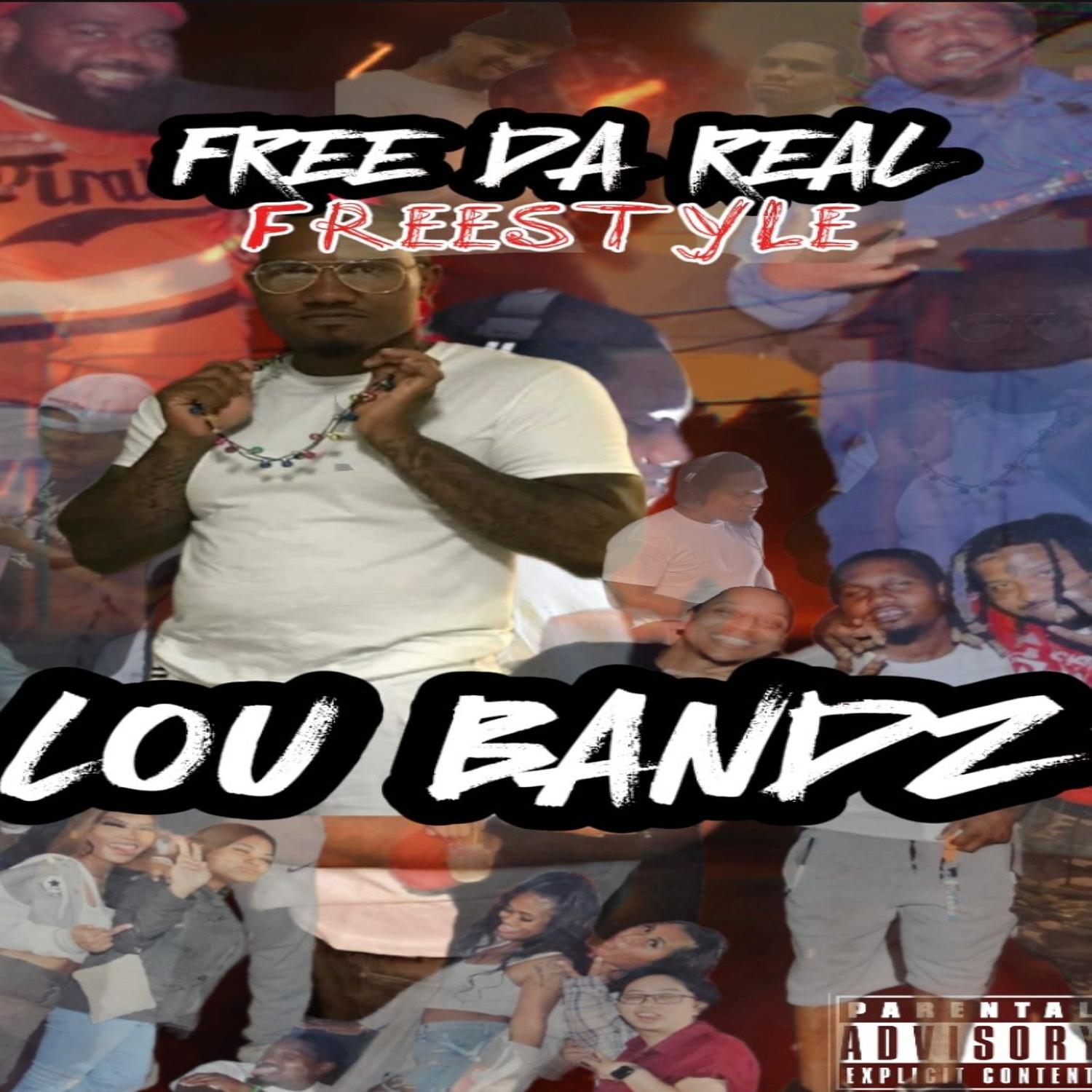 Lou Bandz Freestyle (Free da Real)