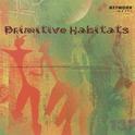 Primitive Habitats专辑