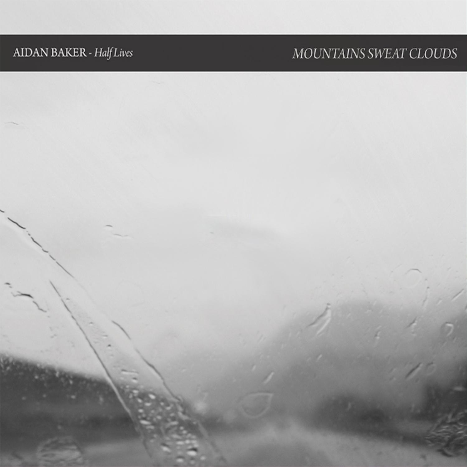 Half Lives: Mountains Sweat Clouds