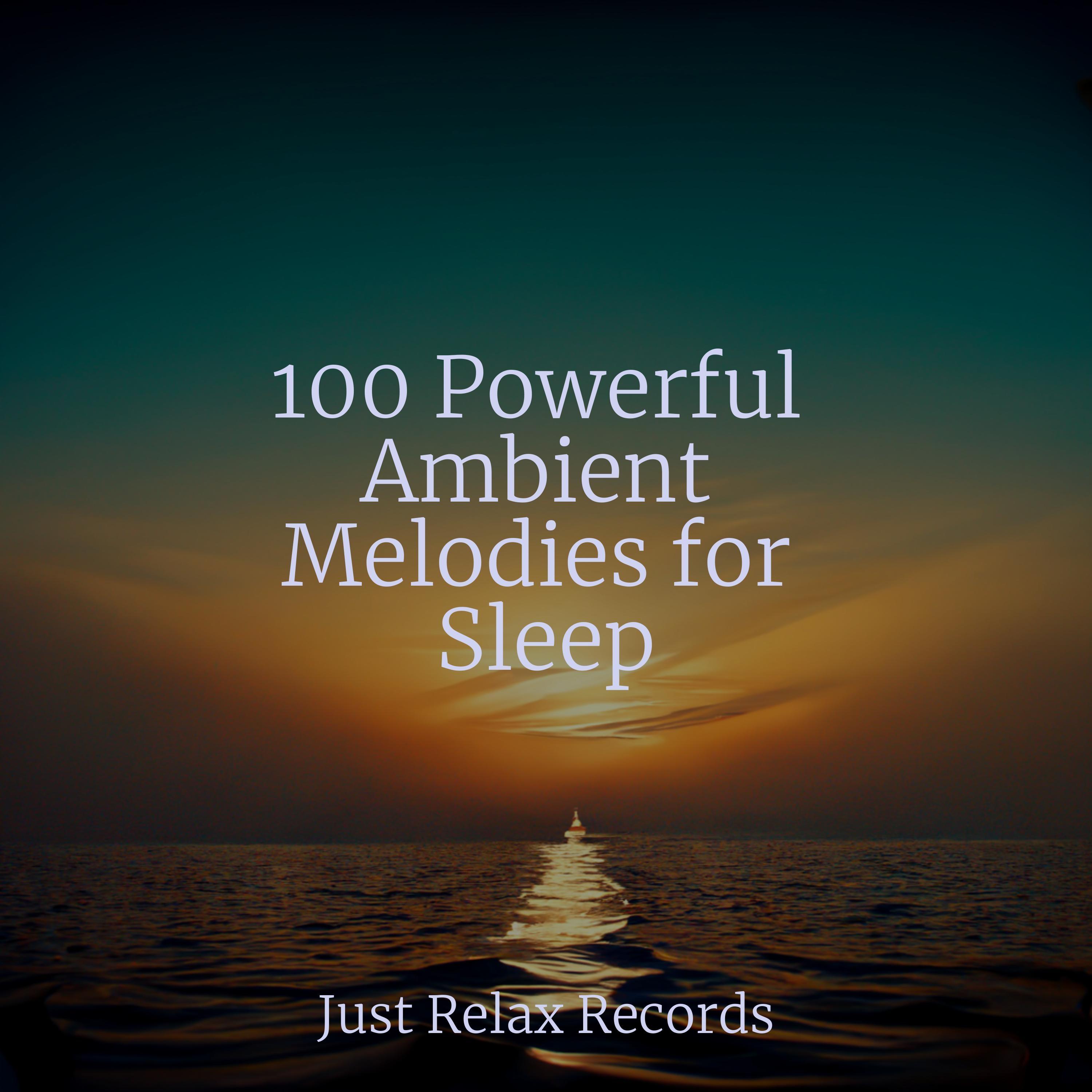 100 Powerful Ambient Melodies for Sleep