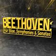 Beethoven: Für Elise, Symphonies & Sonatas