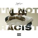 I'm Not Racist专辑