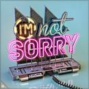 I\'m Not Sorry