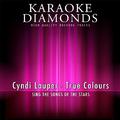 True Colours (Karaoke Version) [Originally Performed By Cyndi Lauper]
