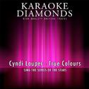 True Colours (Karaoke Version) [Originally Performed By Cyndi Lauper]专辑