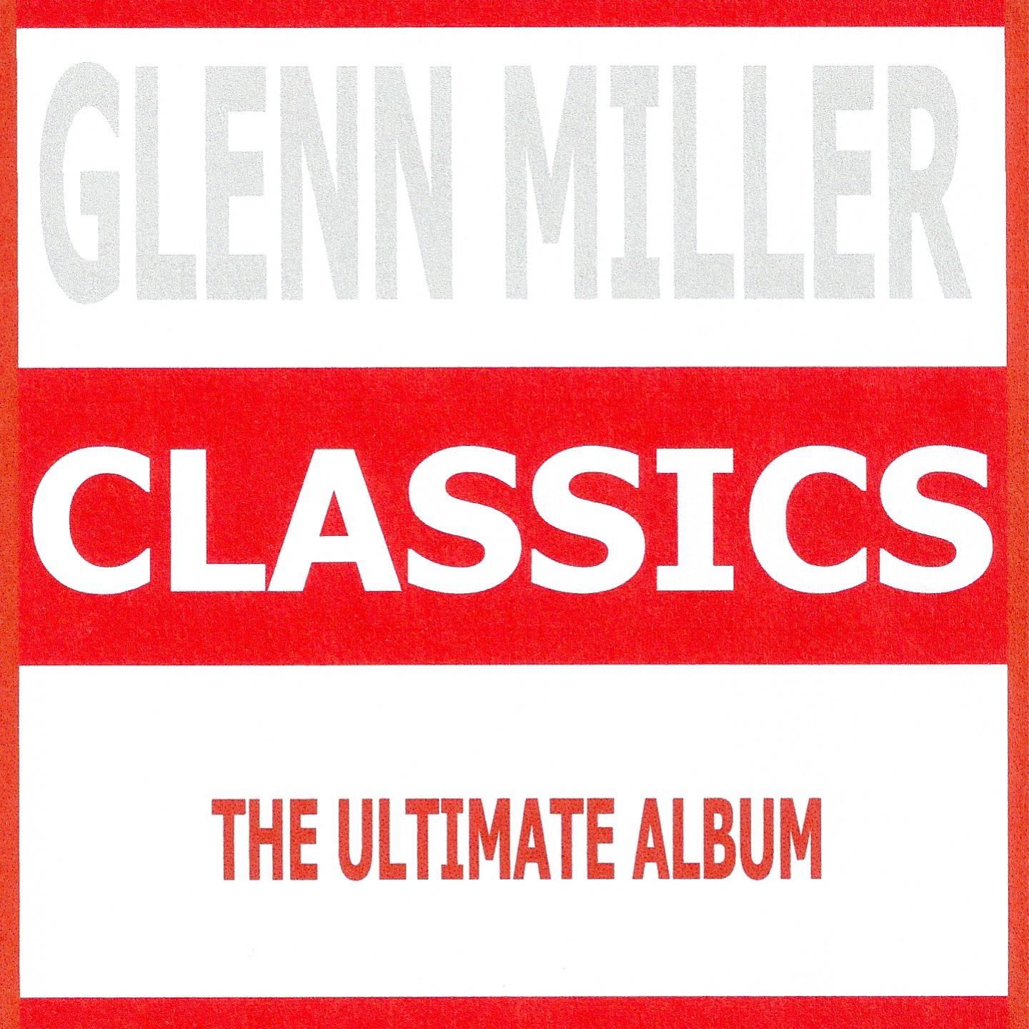 Classics - Glenn Miller & His Orchestra专辑